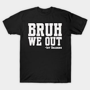 Bruh We Out 1st Graders First Grade Graduation Class Of 2024 T-Shirt